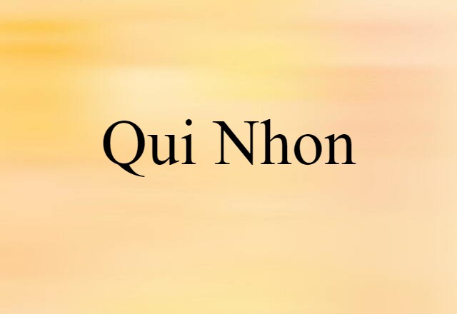 Qui Nhon (noun) Definition, Meaning & Examples