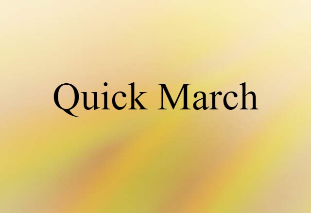 Quick March (noun) Definition, Meaning & Examples