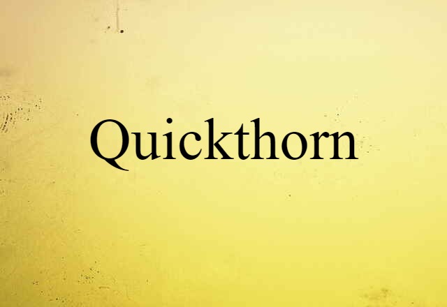 quickthorn