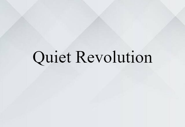 Quiet Revolution (noun) Definition, Meaning & Examples