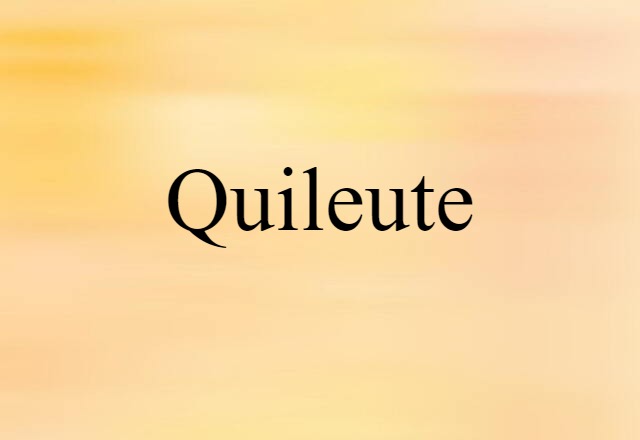 Quileute (noun) Definition, Meaning & Examples