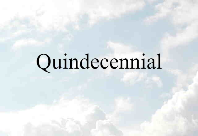 Quindecennial (noun) Definition, Meaning & Examples