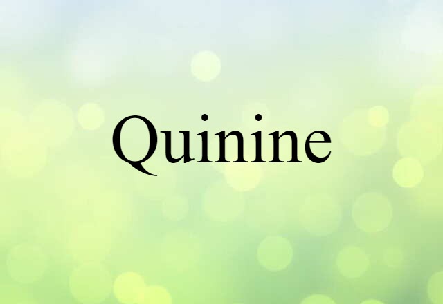 Quinine (noun) Definition, Meaning & Examples