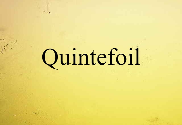 Quintefoil (noun) Definition, Meaning & Examples