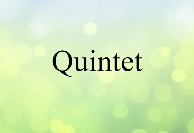 Quintet (noun) Definition, Meaning & Examples