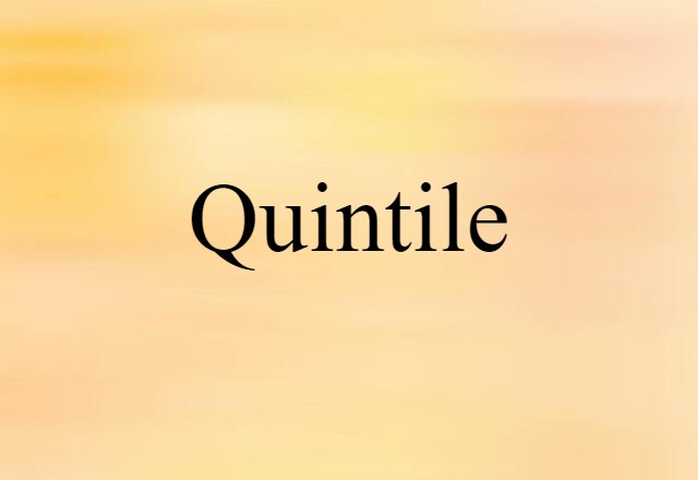 Quintile (noun) Definition, Meaning & Examples