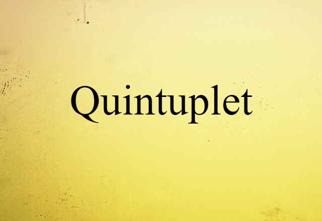 Quintuplet (noun) Definition, Meaning & Examples