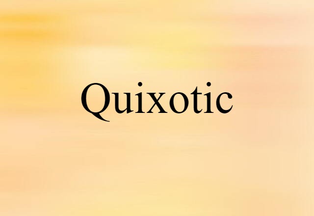 quixotic