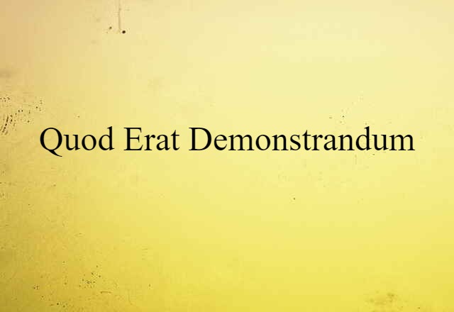 Quod Erat Demonstrandum (noun) Definition, Meaning & Examples