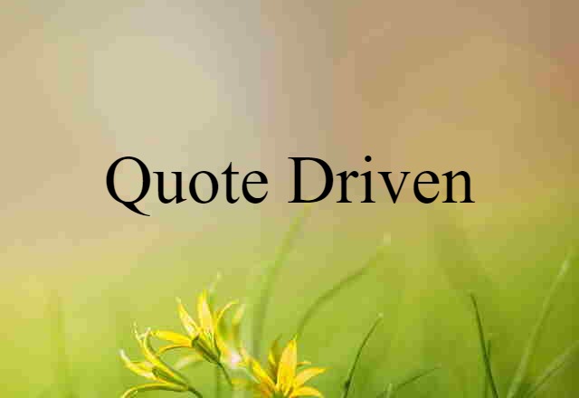 quote driven