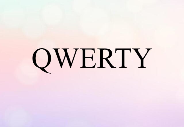 QWERTY (noun) Definition, Meaning & Examples