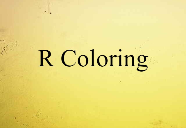 R Coloring (noun) Definition, Meaning & Examples