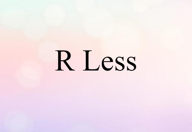 r less