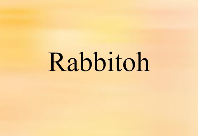 Rabbitoh (noun) Definition, Meaning & Examples