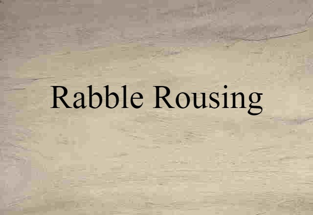 rabble-rousing