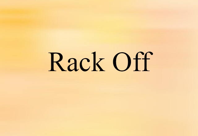 Rack Off (noun) Definition, Meaning & Examples