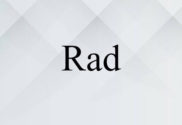 Rad (noun) Definition, Meaning & Examples