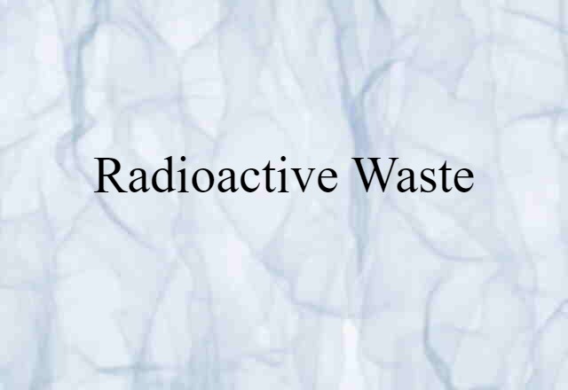 radioactive waste