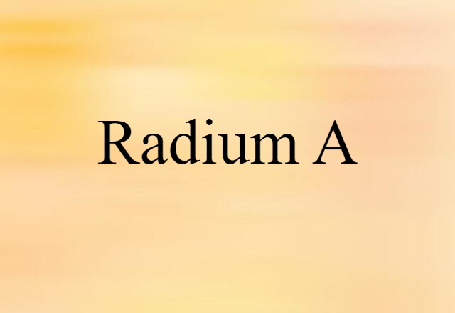 Radium A (noun) Definition, Meaning & Examples