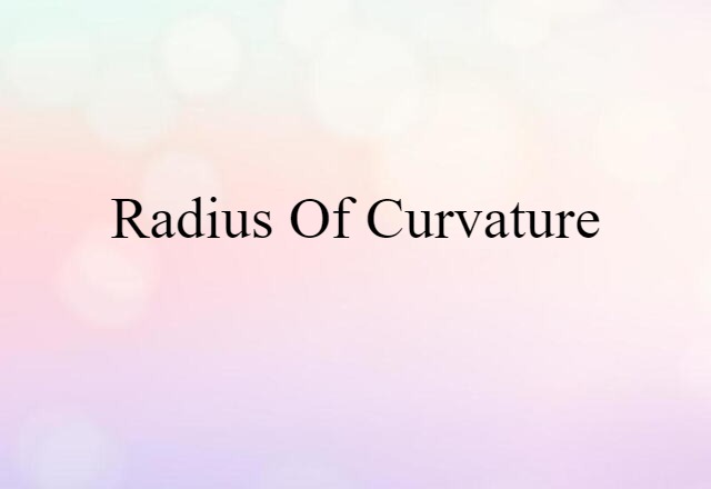 radius of curvature