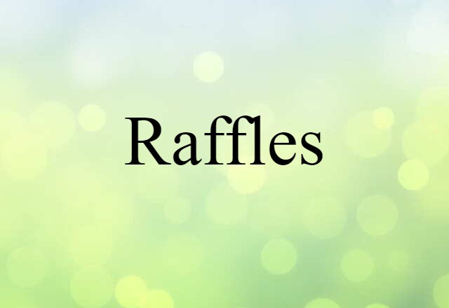 Raffles (noun) Definition, Meaning & Examples