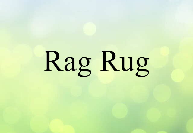 Rag Rug (noun) Definition, Meaning & Examples