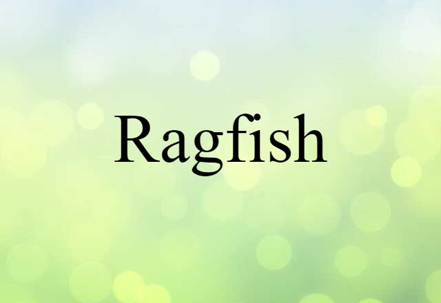 Ragfish (noun) Definition, Meaning & Examples