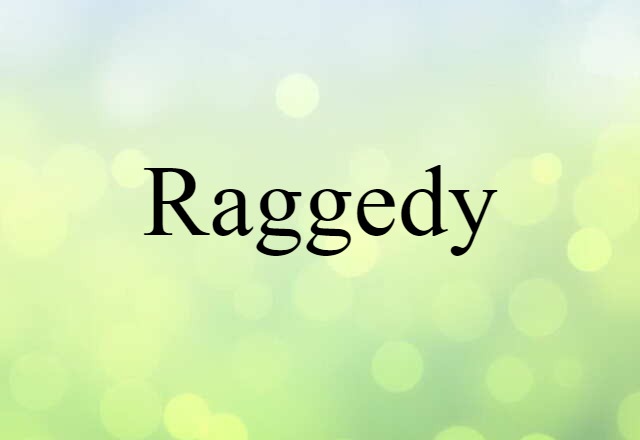 raggedy