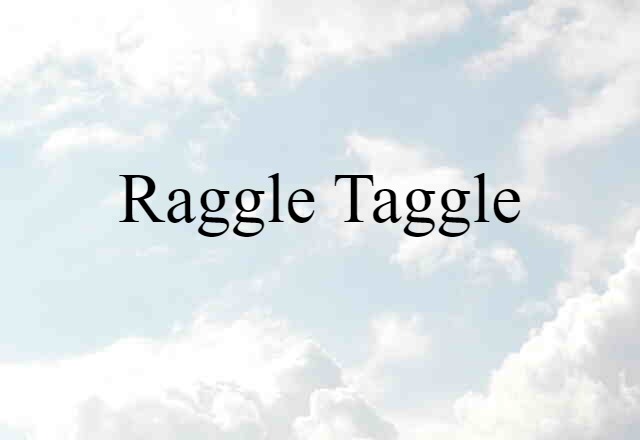 raggle-taggle