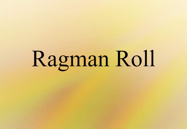 Ragman Roll (noun) Definition, Meaning & Examples