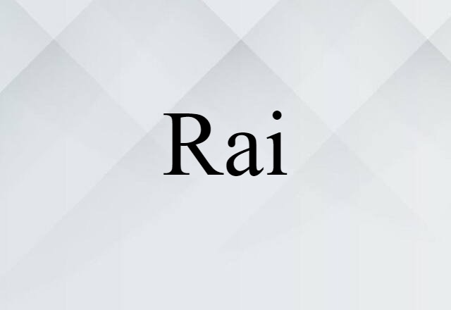 Rai (noun) Definition, Meaning & Examples