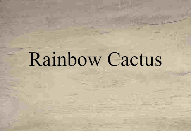 rainbow cactus