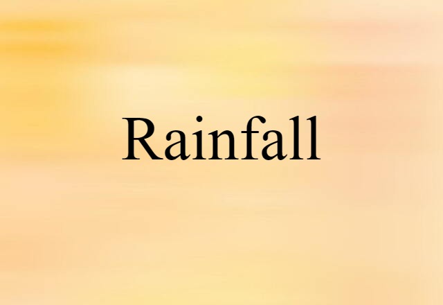 Rainfall (noun) Definition, Meaning & Examples