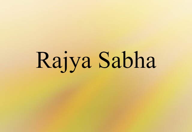 Rajya Sabha