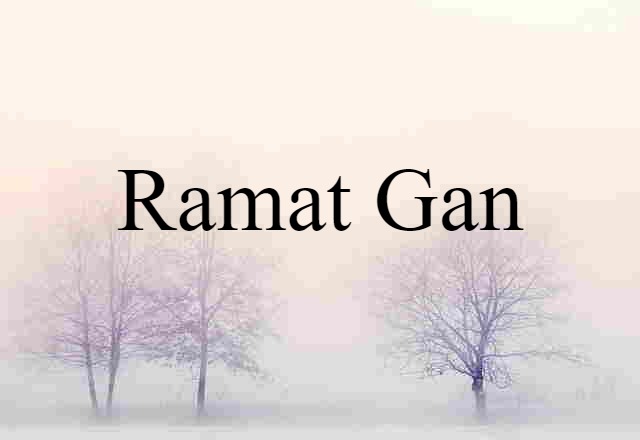 Ramat Gan (noun) Definition, Meaning & Examples