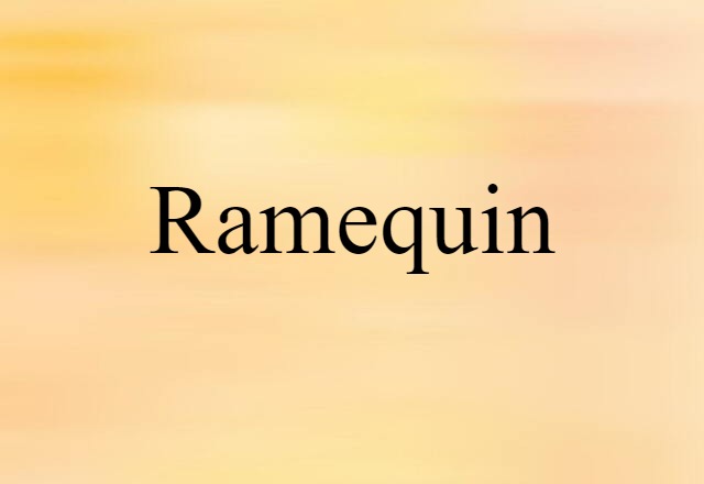 Ramequin (noun) Definition, Meaning & Examples