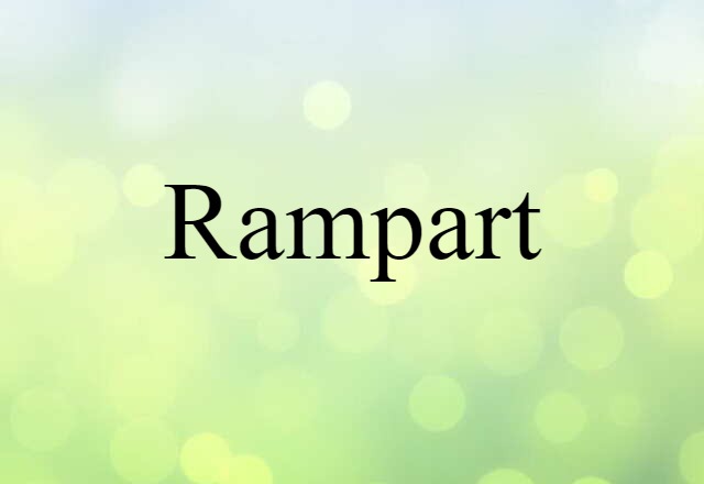 Rampart (noun) Definition, Meaning & Examples