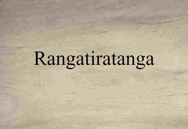 Rangatiratanga (noun) Definition, Meaning & Examples