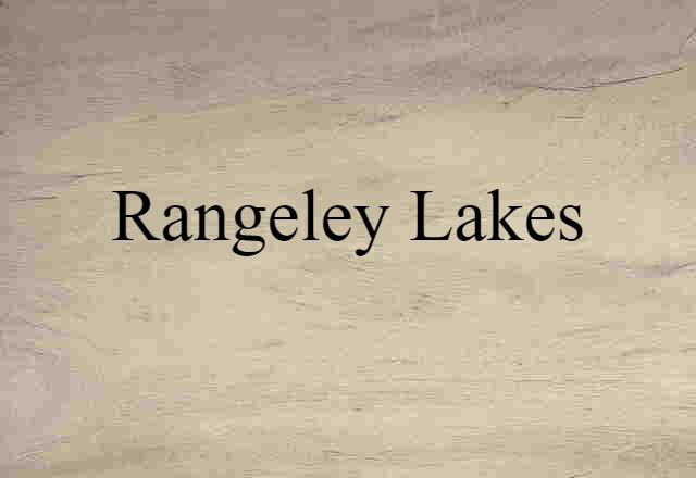 Rangeley Lakes (noun) Definition, Meaning & Examples