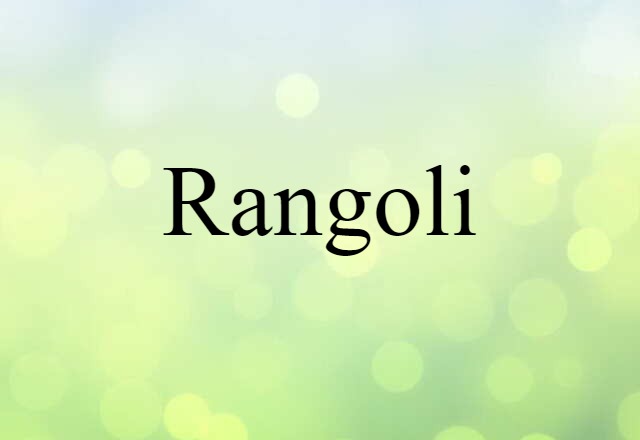 Rangoli (noun) Definition, Meaning & Examples