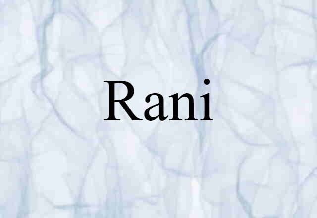 Rani (noun) Definition, Meaning & Examples