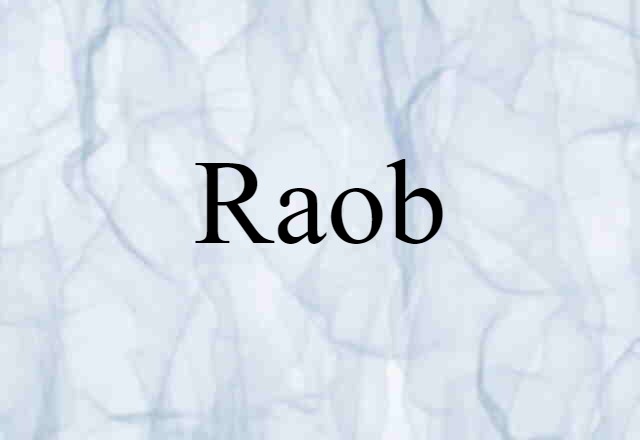 Raob (noun) Definition, Meaning & Examples