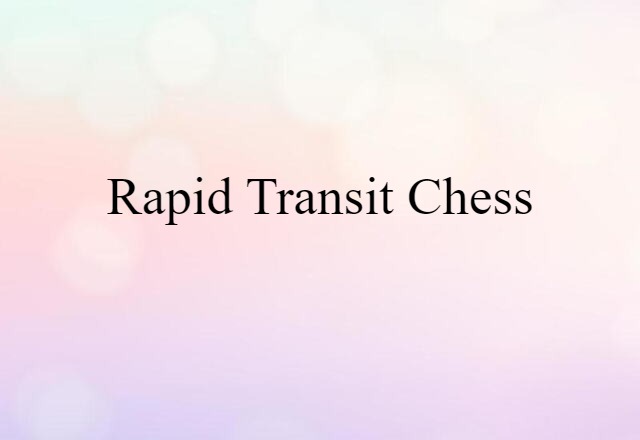 rapid transit chess