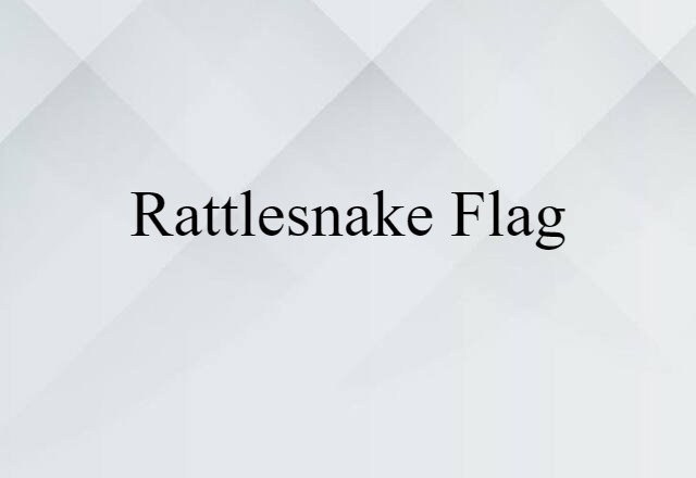 Rattlesnake Flag (noun) Definition, Meaning & Examples