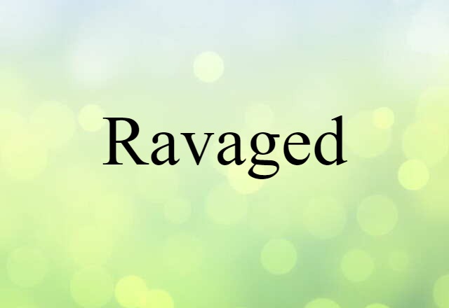 ravaged