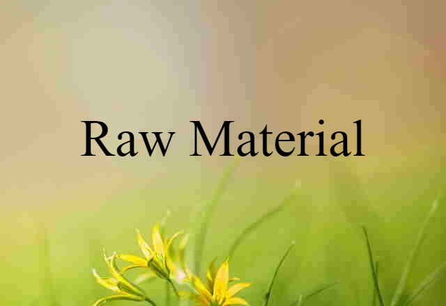 raw material