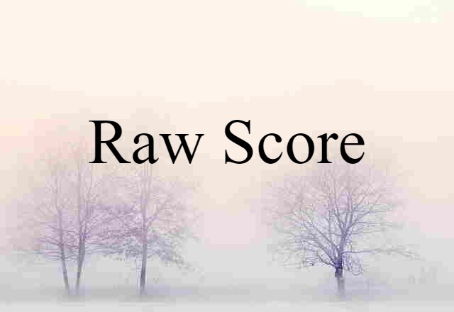 Raw Score (noun) Definition, Meaning & Examples