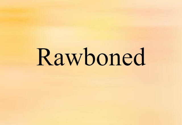 rawboned