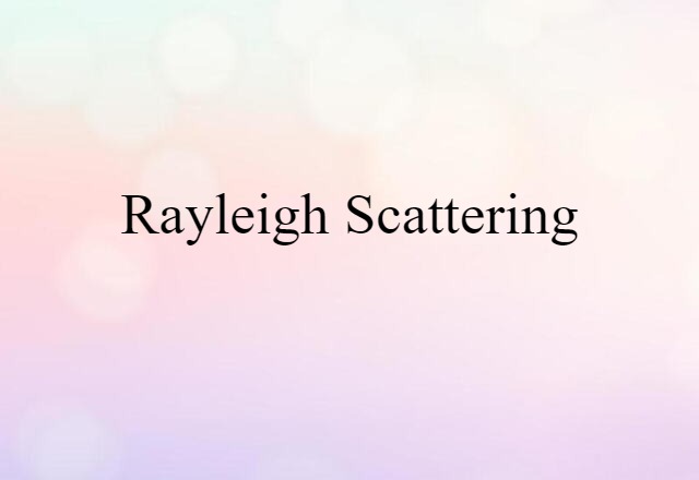 Rayleigh scattering