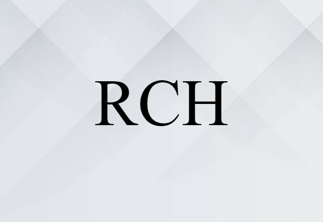 RCH (noun) Definition, Meaning & Examples